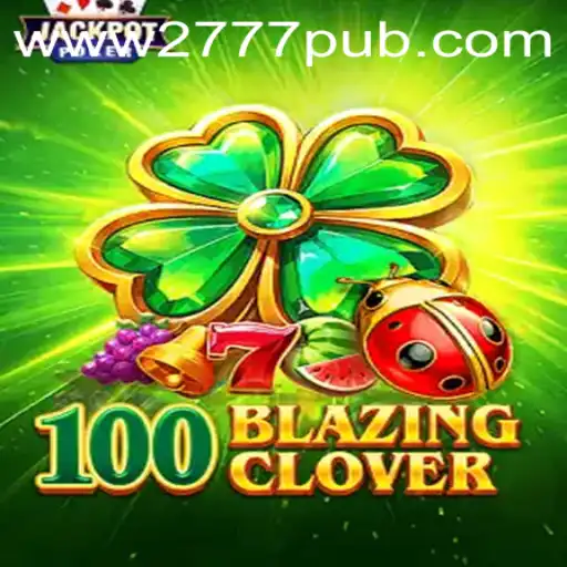 Discover the Exciting World of 100BlazingClover: A Thrilling Game by 777pub